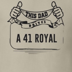 This Dad Drives A 41 Royal Father's Day T Shirt