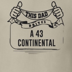 This Dad Drives A 43 Continental Father's Day T Shirt