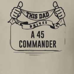 This Dad Drives A 45 Commander Father's Day T Shirt