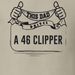 This Dad Drives A 46 Clipper Father's Day T Shirt