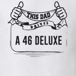 This Dad Drives A 46 Deluxe Father's Day T Shirt