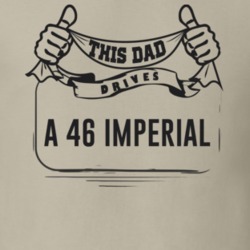 This Dad Drives A 46 Imperial Father's Day T Shirt