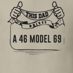 This Dad Drives A 46 Model 69 Father's Day T Shirt