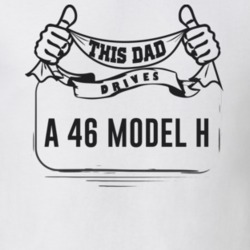 This Dad Drives A 46 Model H Father's Day T Shirt