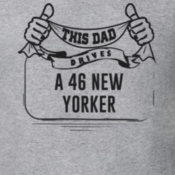 This Dad Drives A 46 New Yorker Father's Day T Shirt