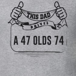 This Dad Drives A 47 Olds 74 Father's Day T Shirt
