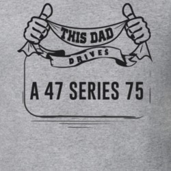 This Dad Drives A 47 Series 75 Father's Day T Shirt