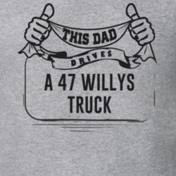 This Dad Drives A 47 Willys Truck Father's Day T Shirt
