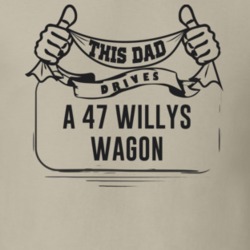 This Dad Drives A 47 Willys Wagon Father's Day T Shirt