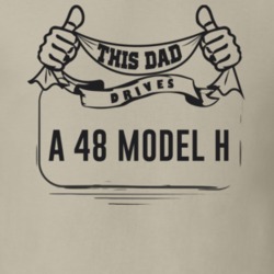 This Dad Drives A 48 Model H Father's Day T Shirt