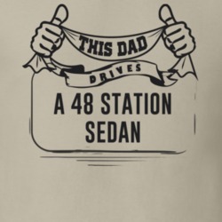 This Dad Drives A 48 Station Sedan Father's Day T Shirt