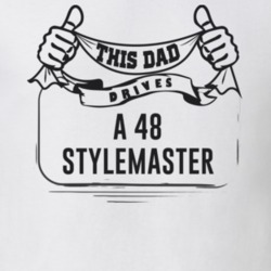 This Dad Drives A 48 Stylemaster Father's Day T Shirt