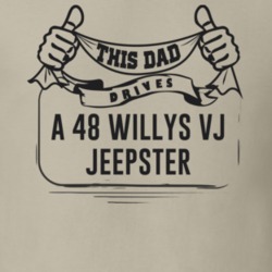 This Dad Drives A 48 Willys Vj Jeepster Father's Day T Shirt