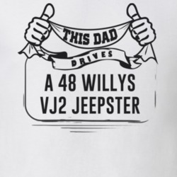 This Dad Drives A 48 Willys Vj2 Jeepster Father's Day T Shirt