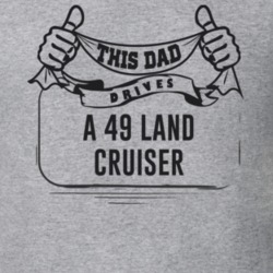 This Dad Drives A 49 Land Cruiser Father's Day T Shirt