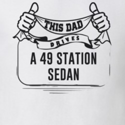 This Dad Drives A 49 Station Sedan Father's Day T Shirt
