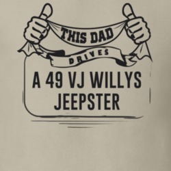 This Dad Drives A 49 Vj Willys Jeepster Father's Day T Shirt