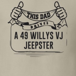 This Dad Drives A 49 Willys Vj Jeepster Father's Day T Shirt