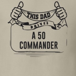 This Dad Drives A 50 Commander Father's Day T Shirt