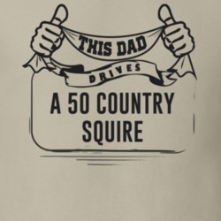 This Dad Drives A 50 Country Squire Father's Day T Shirt
