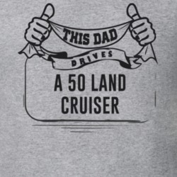 This Dad Drives A 50 Land Cruiser Father's Day T Shirt