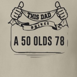 This Dad Drives A 50 Olds 78 Father's Day T Shirt