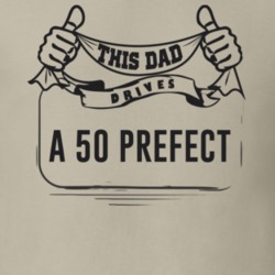 This Dad Drives A 50 Prefect Father's Day T Shirt