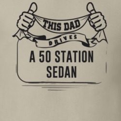 This Dad Drives A 50 Station Sedan Father's Day T Shirt