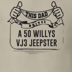 This Dad Drives A 50 Willys Vj3 Jeepster Father's Day T Shirt