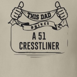 This Dad Drives A 51 Cresstliner Father's Day T Shirt