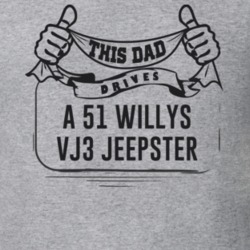 This Dad Drives A 51 Willys Vj3 Jeepster Father's Day T Shirt
