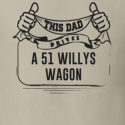 This Dad Drives A 51 Willys Wagon Father's Day T Shirt