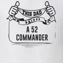 This Dad Drives A 52 Commander Father's Day T Shirt