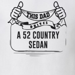 This Dad Drives A 52 Country Sedan Father's Day T Shirt