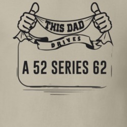 This Dad Drives A 52 Series 62 Father's Day T Shirt