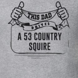 This Dad Drives A 53 Country Squire Father's Day T Shirt