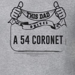 This Dad Drives A 54 Coronet Father's Day T Shirt