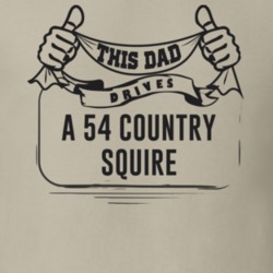 This Dad Drives A 54 Country Squire Father's Day T Shirt