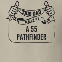 This Dad Drives A 55 Pathfinder Father's Day T Shirt