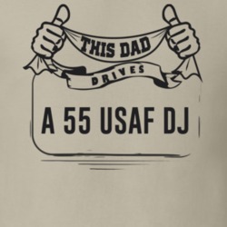 This Dad Drives A 55 Usaf Dj Father's Day T Shirt