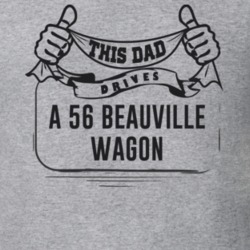This Dad Drives A 56 Beauville Wagon Father's Day T Shirt