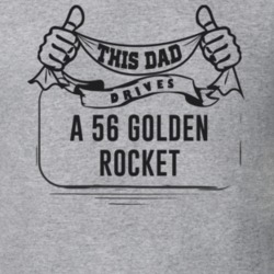 This Dad Drives A 56 Golden Rocket Father's Day T Shirt