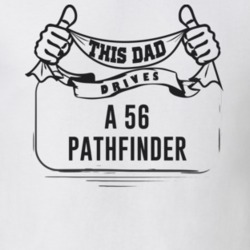 This Dad Drives A 56 Pathfinder Father's Day T Shirt