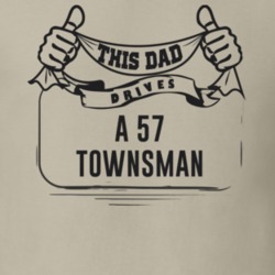 This Dad Drives A 57 Townsman Father's Day T Shirt