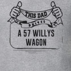 This Dad Drives A 57 Willys Wagon Father's Day T Shirt