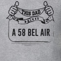This Dad Drives A 58 Bel Air Father's Day T Shirt