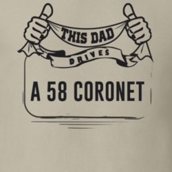 This Dad Drives A 58 Coronet Father's Day T Shirt