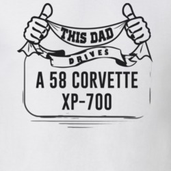 This Dad Drives A 58 Corvette Xp-700 Father's Day T Shirt