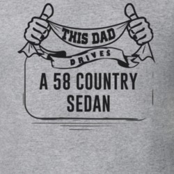 This Dad Drives A 58 Country Sedan Father's Day T Shirt