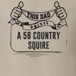 This Dad Drives A 58 Country Squire Father's Day T Shirt